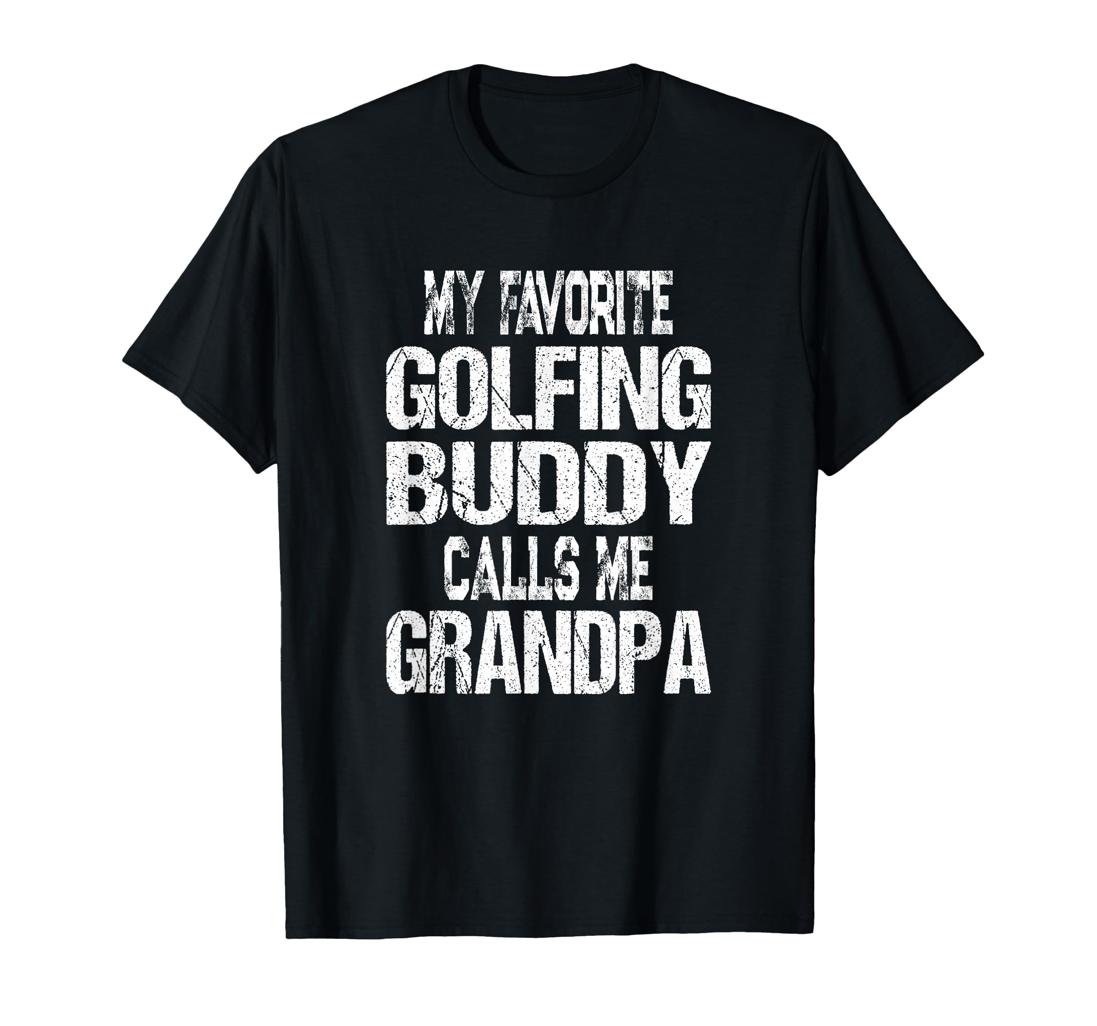 My Favorite Golfing Buddy Calls Me Grandpa Golfer T-Shirt