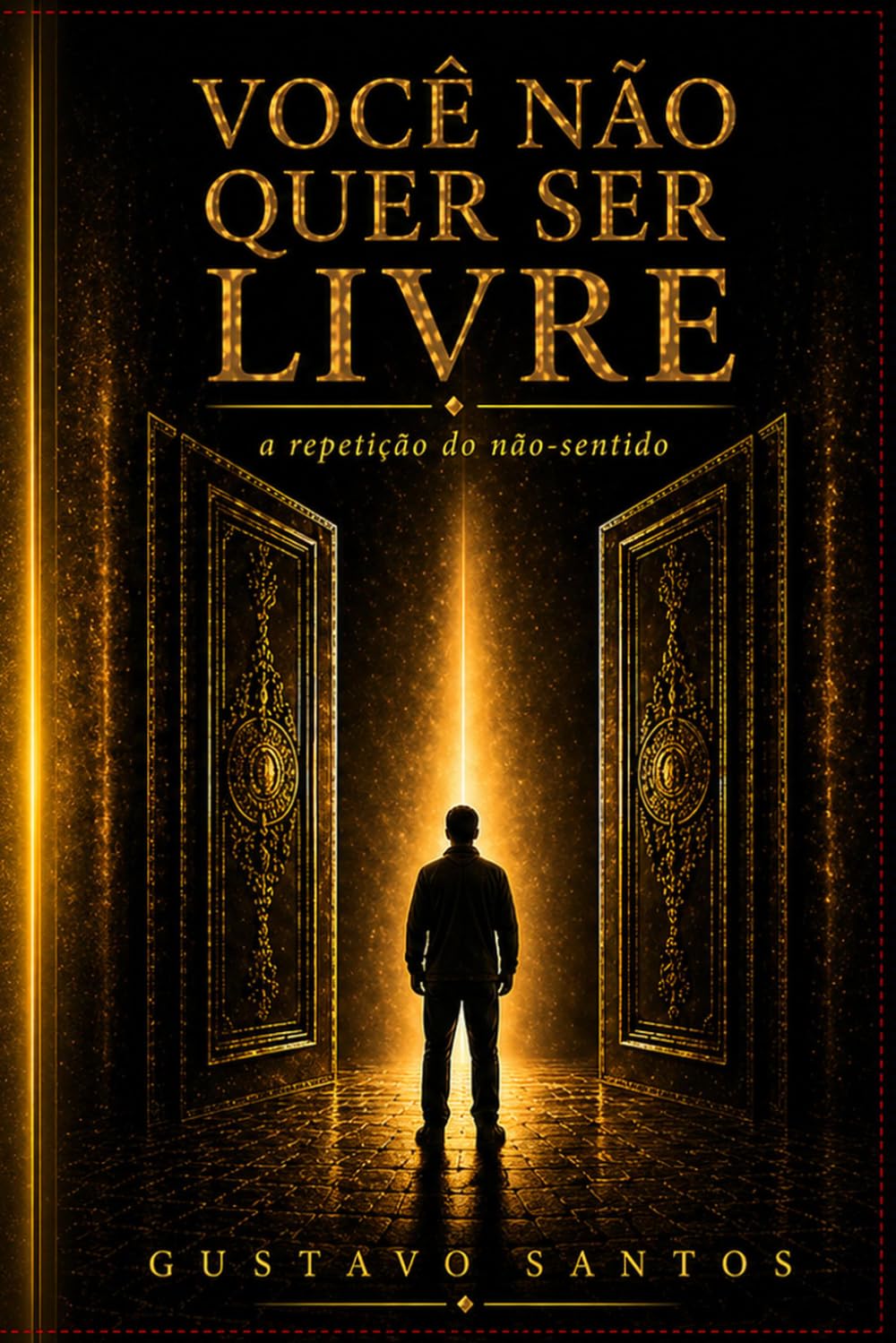 Você Não Quer Ser Livre: A repetição do não-sentido