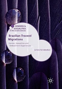 Brazilian Travesti Migrations Gender, Sexualities and Embodiment Experiences