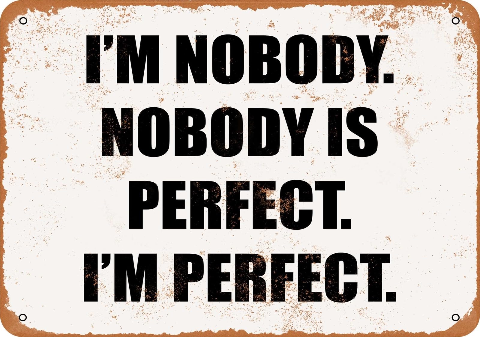 Miaomansenstore Metal Sign - I'm Nobody Nobody Is Perfect I'm Perfect - Vintage Look Home Decor