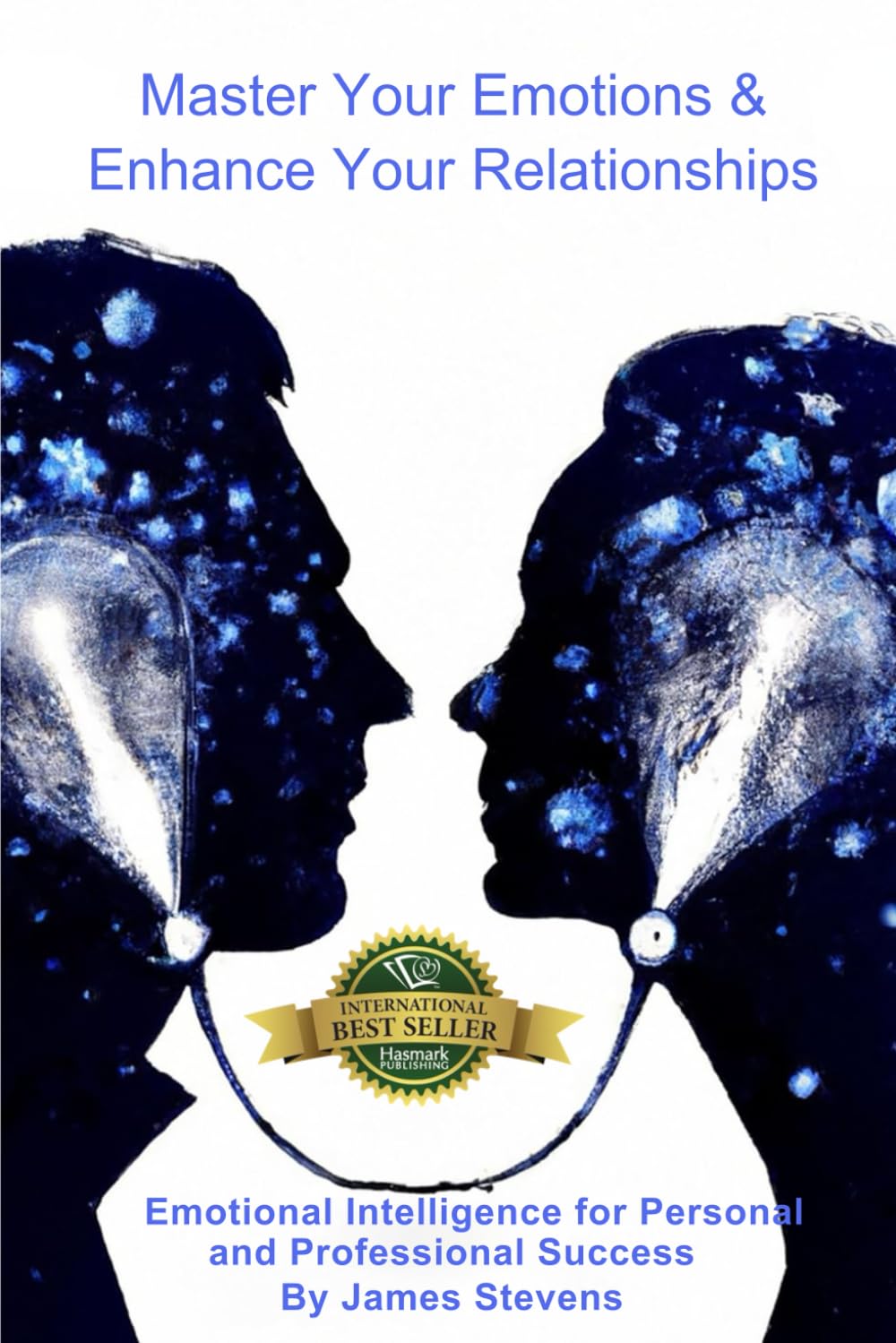 Master Your Emotions & Enhance Your Relationships: Emotional Intelligence for Personal and Professional Success