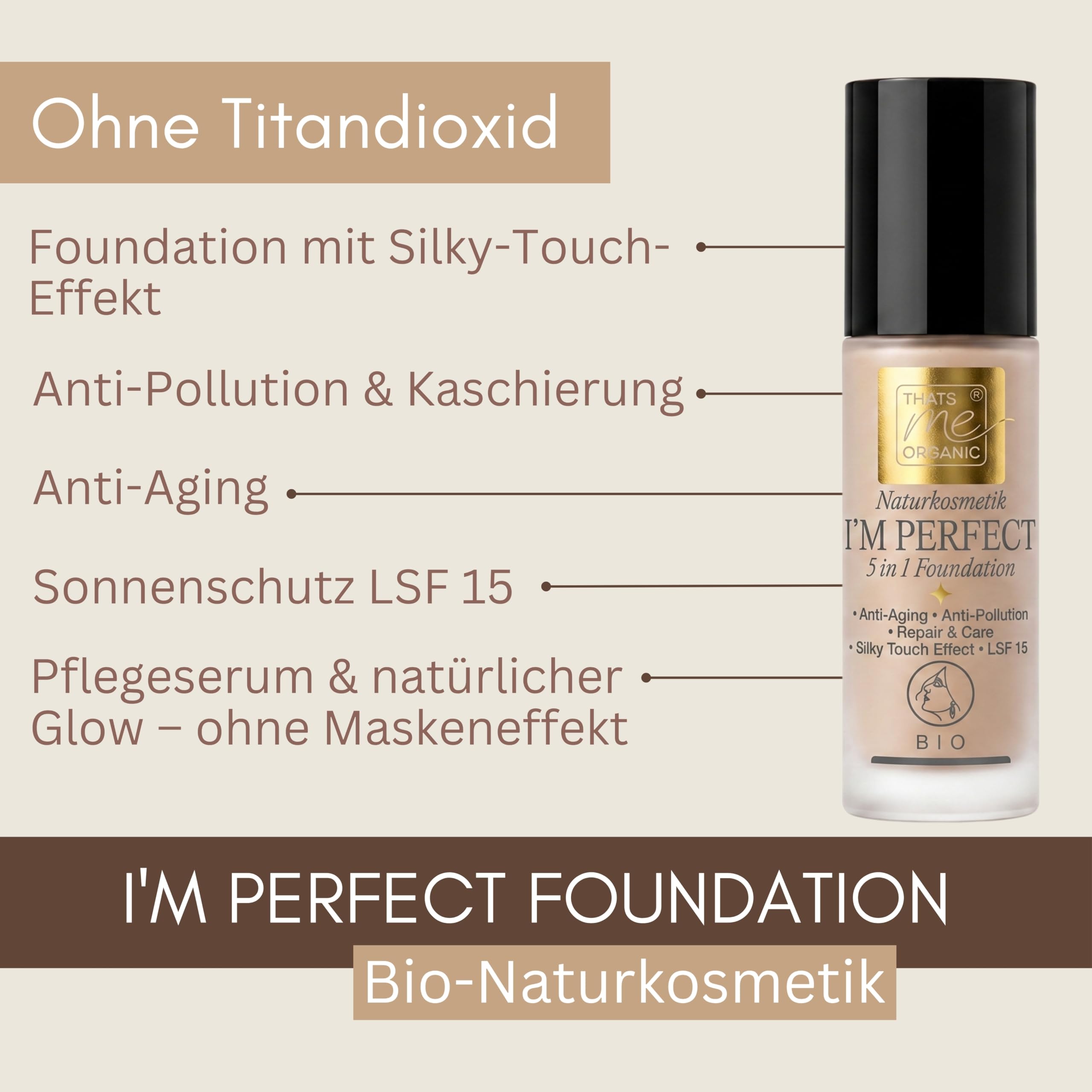 Thats me organic BIO Foundation Serum I´M PERFECT 5in1 – 30ml vegan ohne Titandioxid – Anti Aging Foundation Make Up mit Sonnenschutz LSF 15 – Naturkosmetik Make up für alle Hauttypen