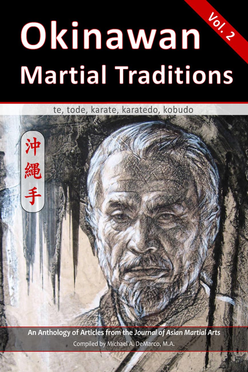 Okinawan Martial Traditions Vol. 2: Te, Tode, Karate, Karatedo, Kobudo