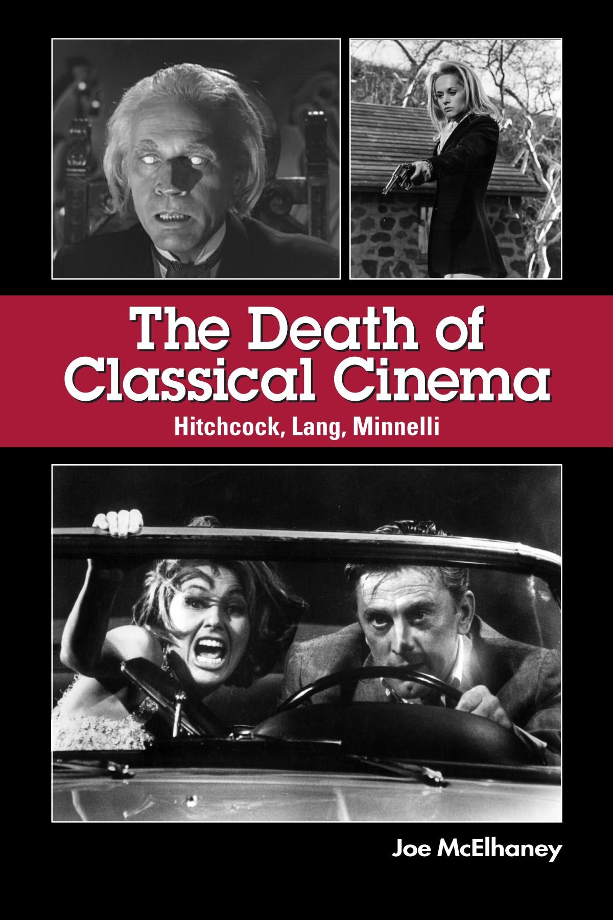 The Death of Classical Cinema: Hitchcock, Lang, Minnelli (Suny Series, Horizons of Cinema)