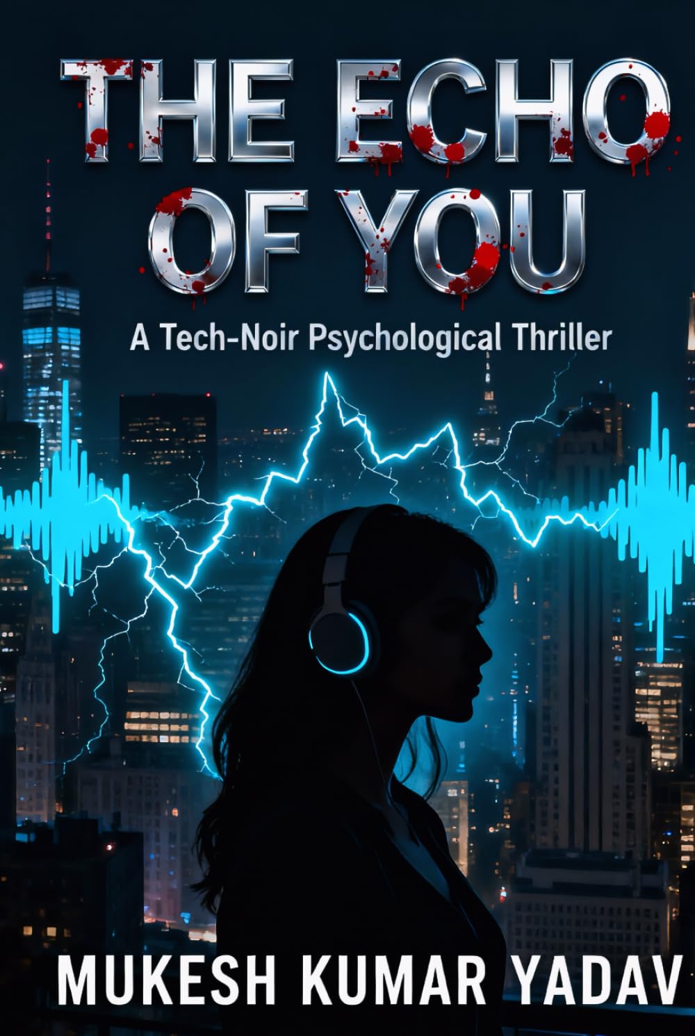 THE ECHO OF YOU: A Tech-Noir Psychological Thriller