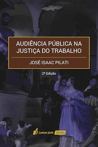 Audiência Pública na Justiça do Trabalho – 2ª Ed. – 2017