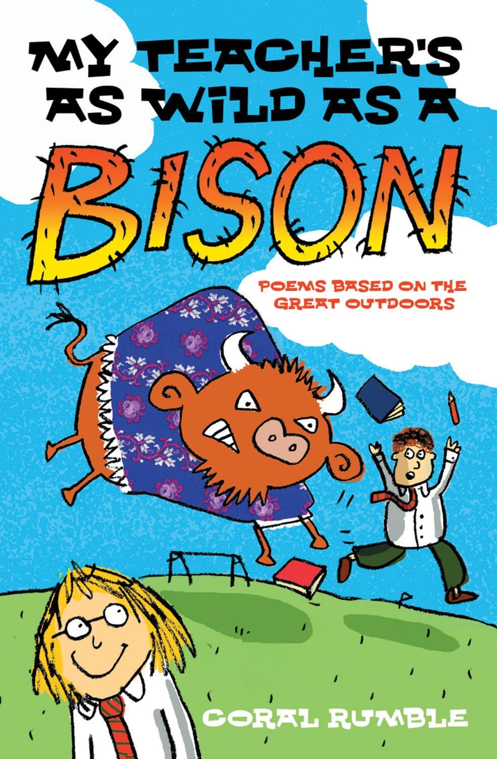 My Teacher's As Wild As a Bison: Poems Based on the Great Outdoors.