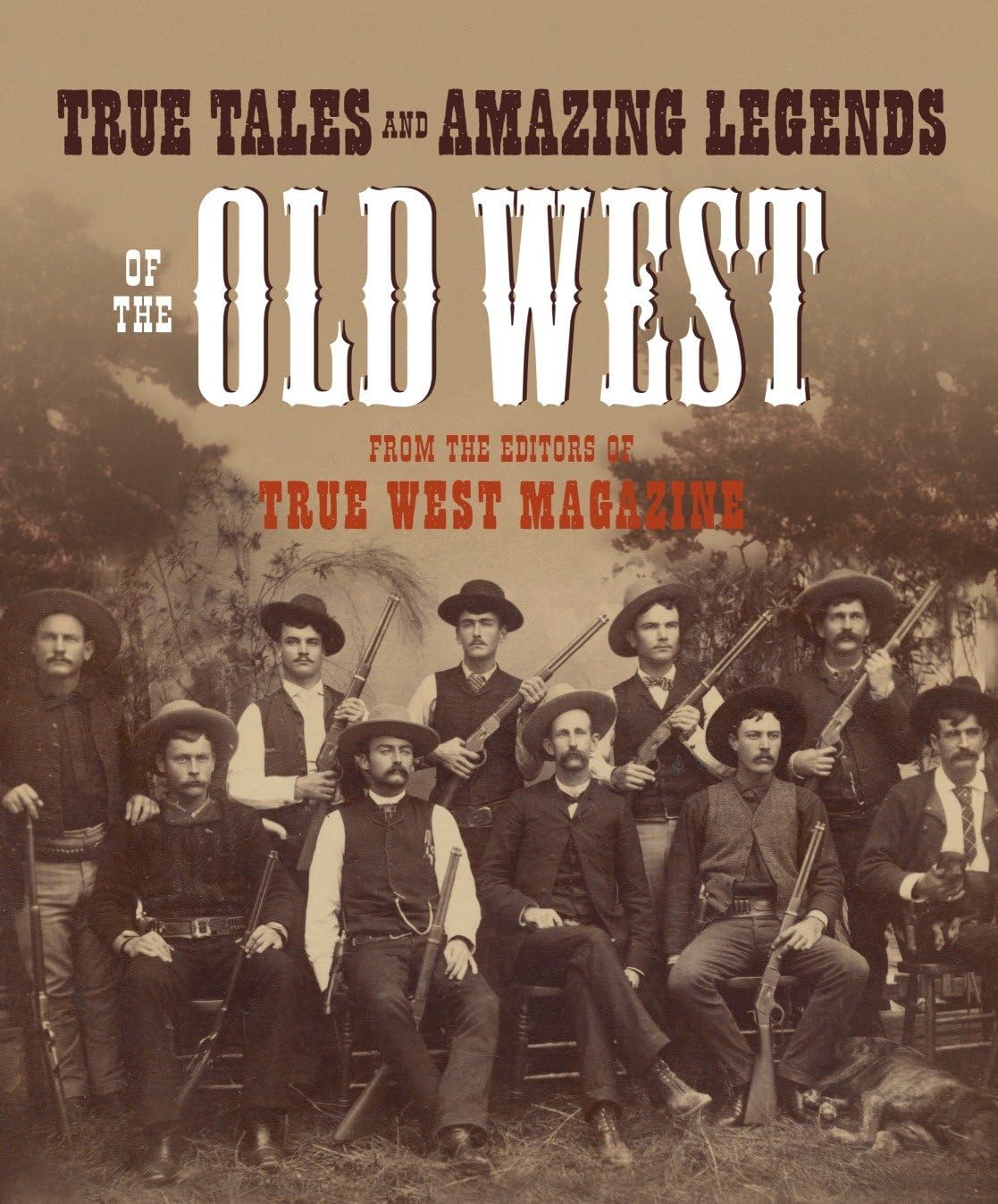 Clarkson Potter True Tales and Amazing Legends of the Old West: From True West Magazine