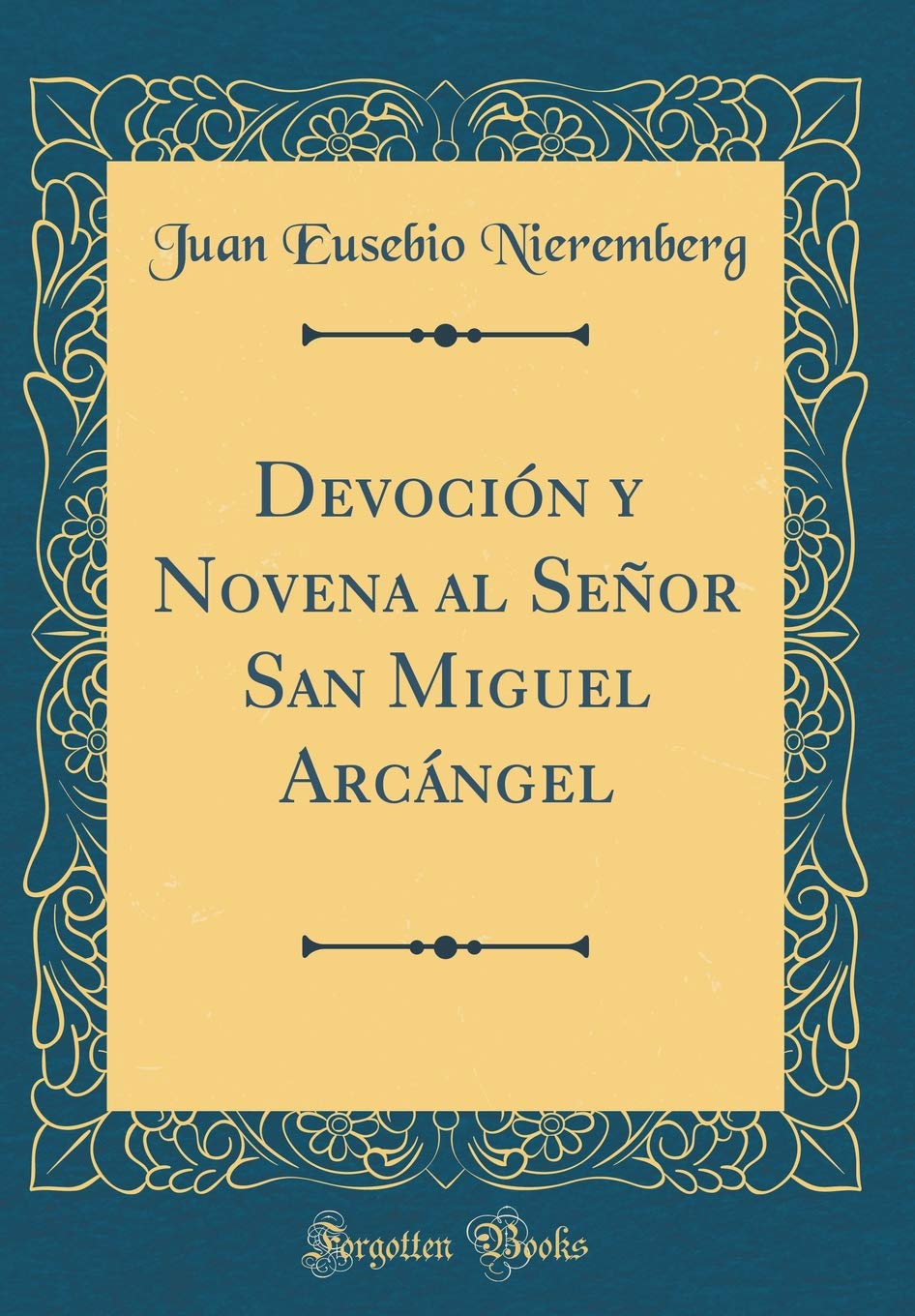 Devocion y Novena al Senor San Miguel Arcangel (Classic Reprint)