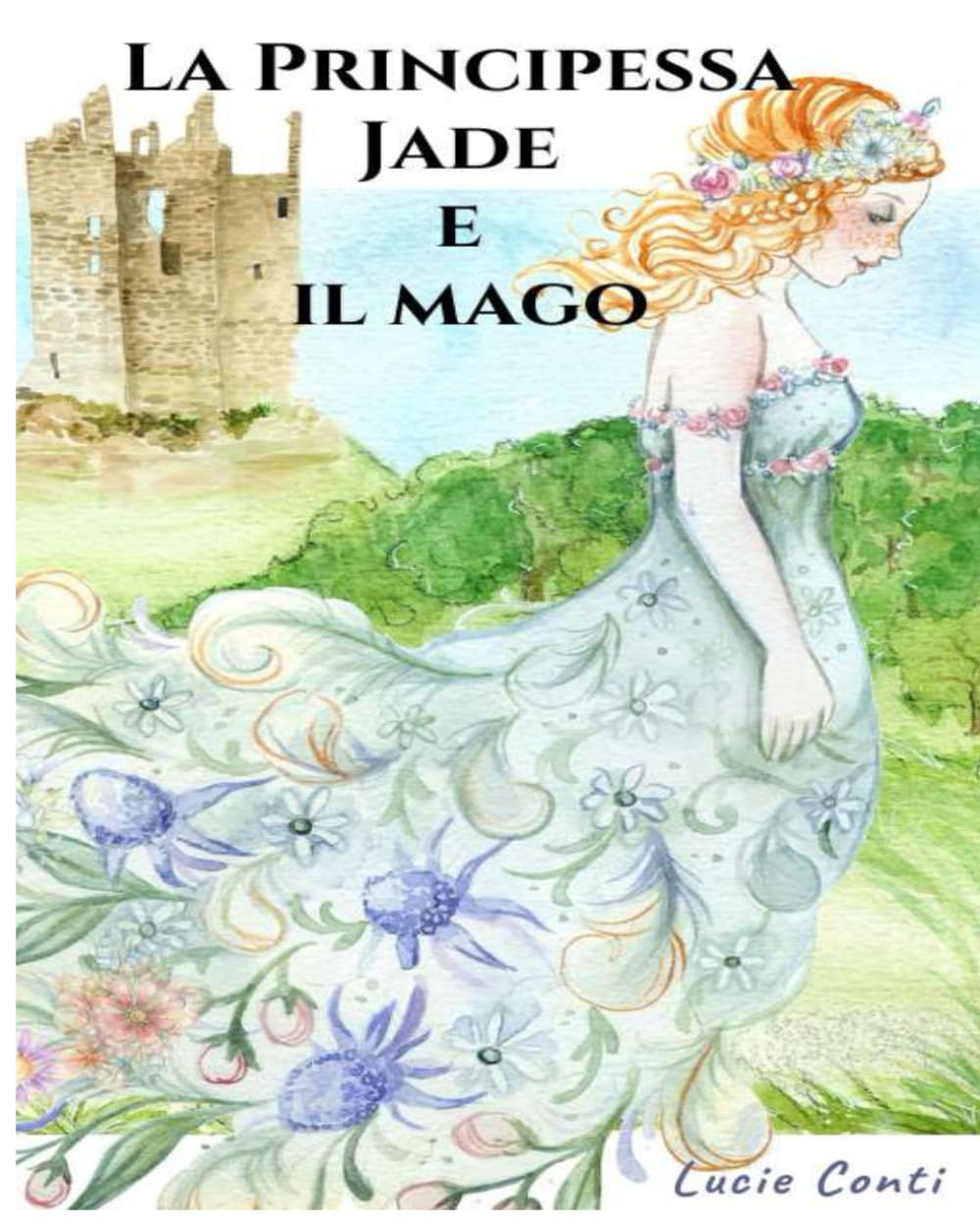La Principessa Jade e il mago: Libro illustrato per bambini 6-10 anni, favola magica con fate, gatti parlanti e avventura