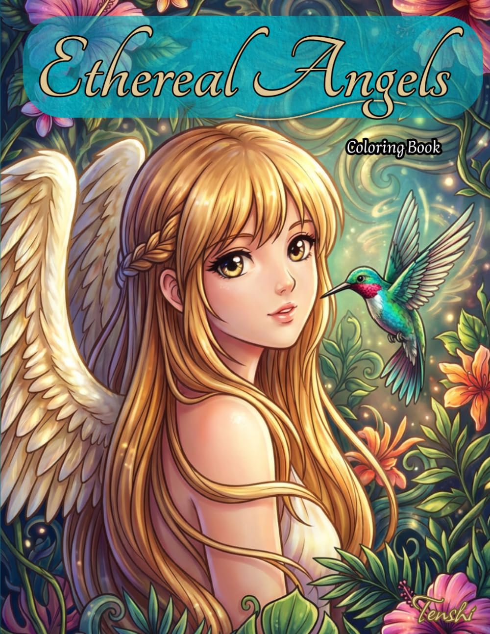 Ethereal Angels Coloring Book: Relaxing Fantasy Art for Teens and Adults | Stress Relief, Mindfulness and Creative Escape