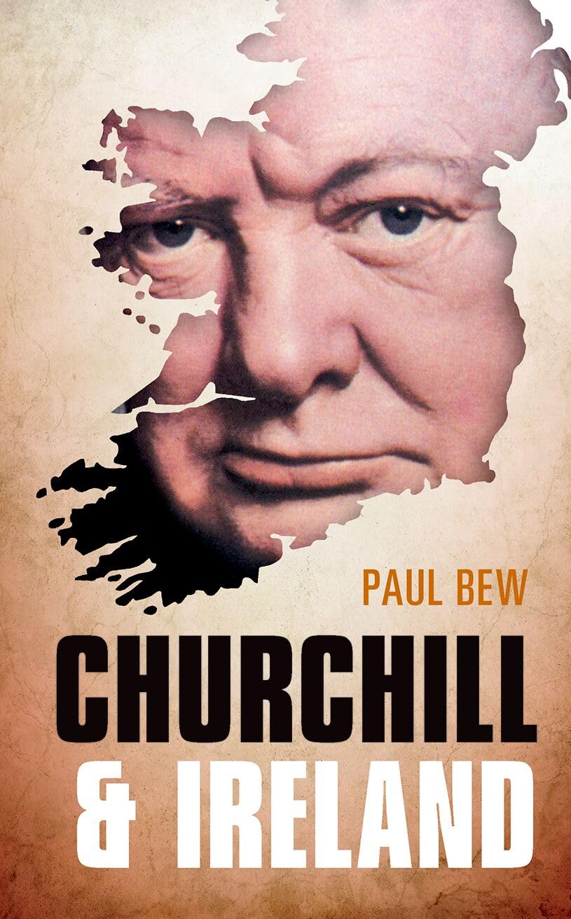 Churchill and Ireland By Paul Bew. 9780198755210