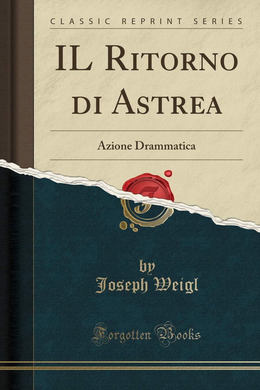 IL Ritorno di Astrea: Azione Drammatica (Classic Reprint)
