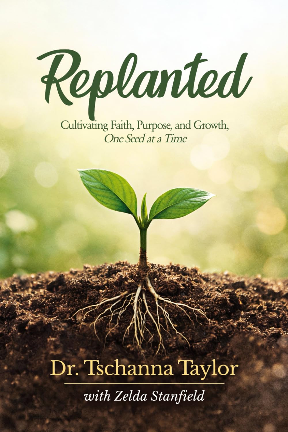 Replanted: Cultivating Faith, Purpose, and Growth, One Seed at a Time