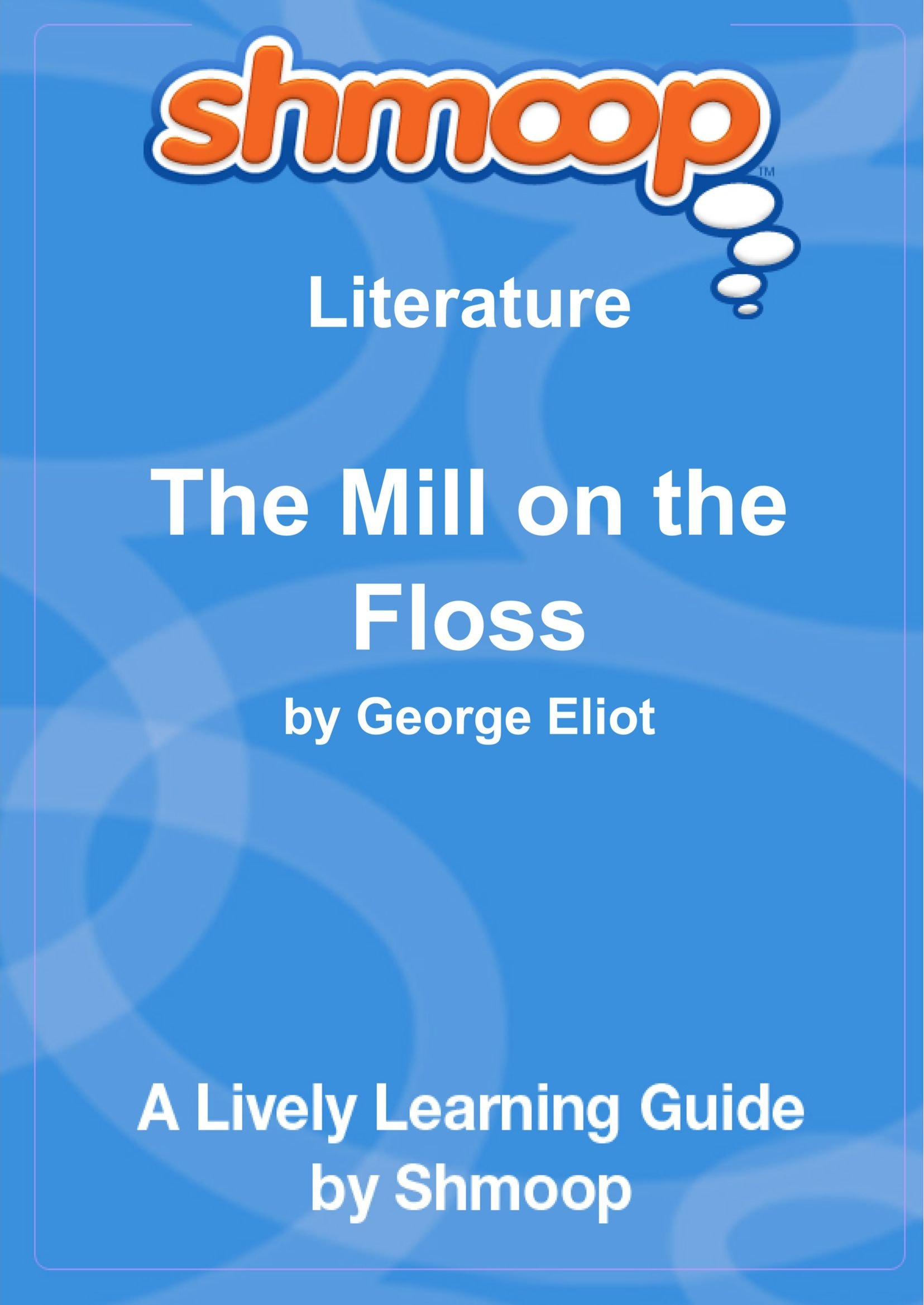 The Mill on the Floss: Shmoop Literature Guide