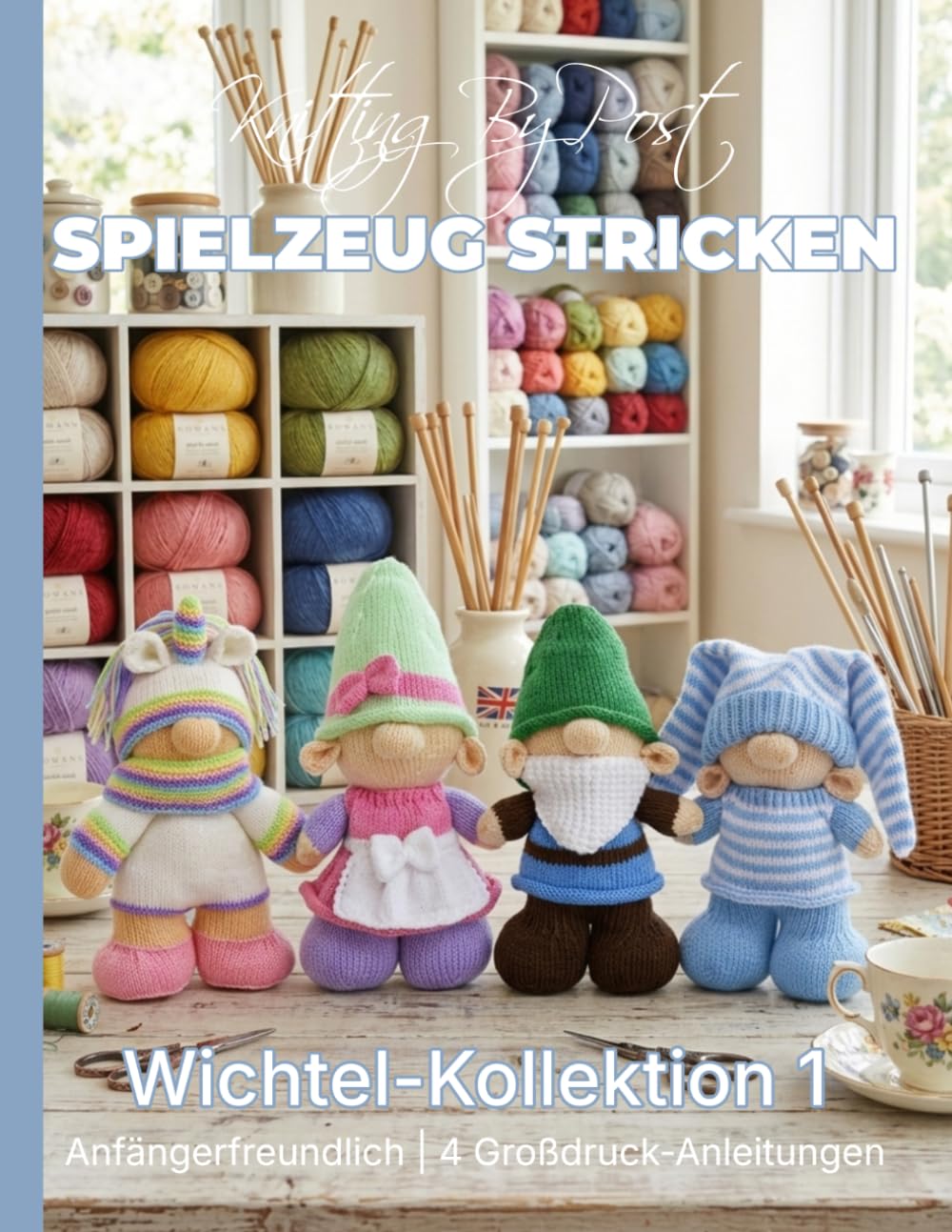 Spielzeug Stricken : Wichtel-Kollektion 1 – 4 leicht verständliche Spielzeug-Strickmuster in Großdruck: Deutsche Ausgabe (Knitting by Post - German)