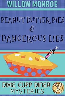 Peanut Butter Pies & Dangerous Lies (Dixie Cupp Diner Mysteries Book 4)