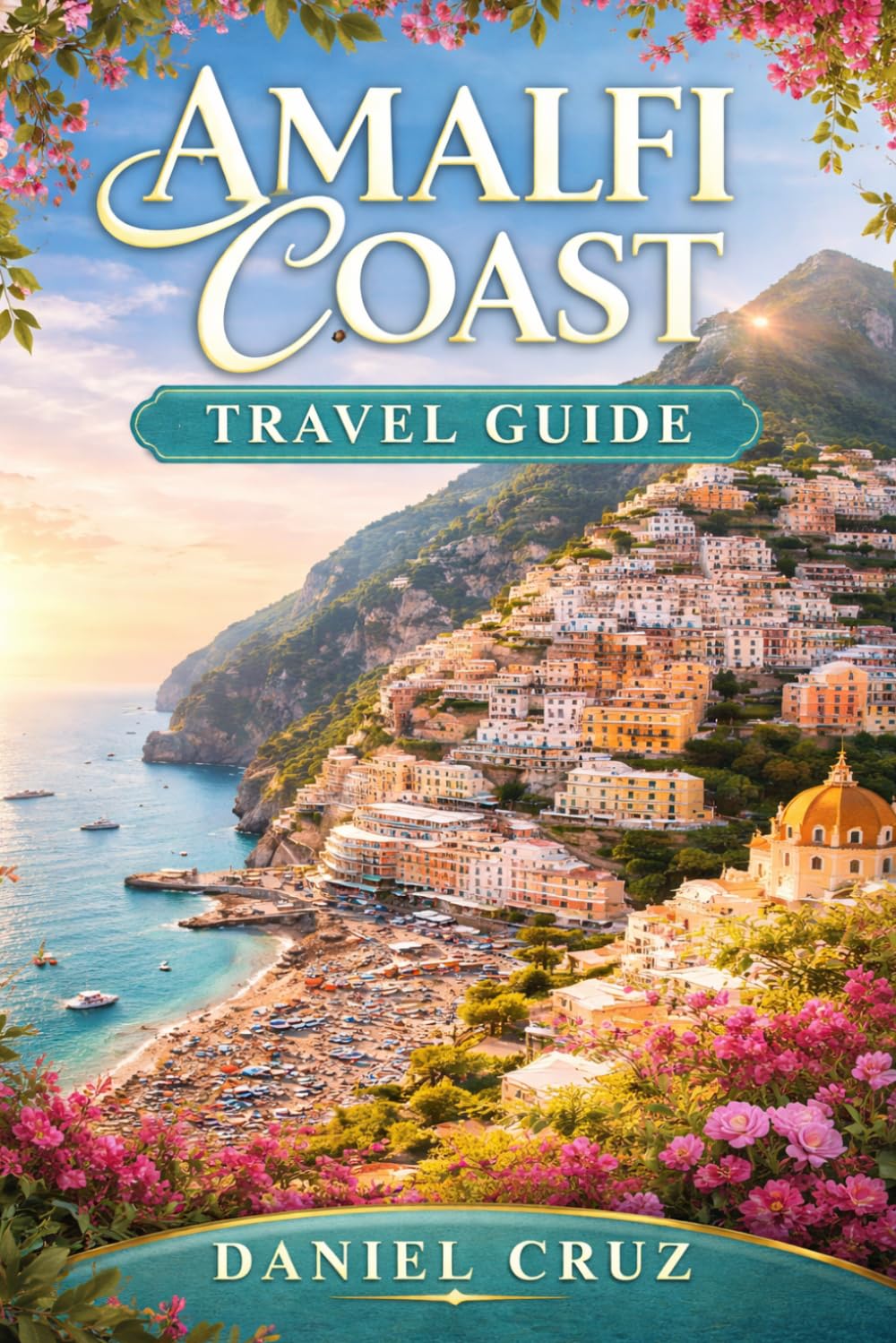 AMALFI COAST TRAVEL GUIDE: “Explore, Eat, and Experience the Amalfi Coast Like a Local” – Highlights immersive, authentic experiences