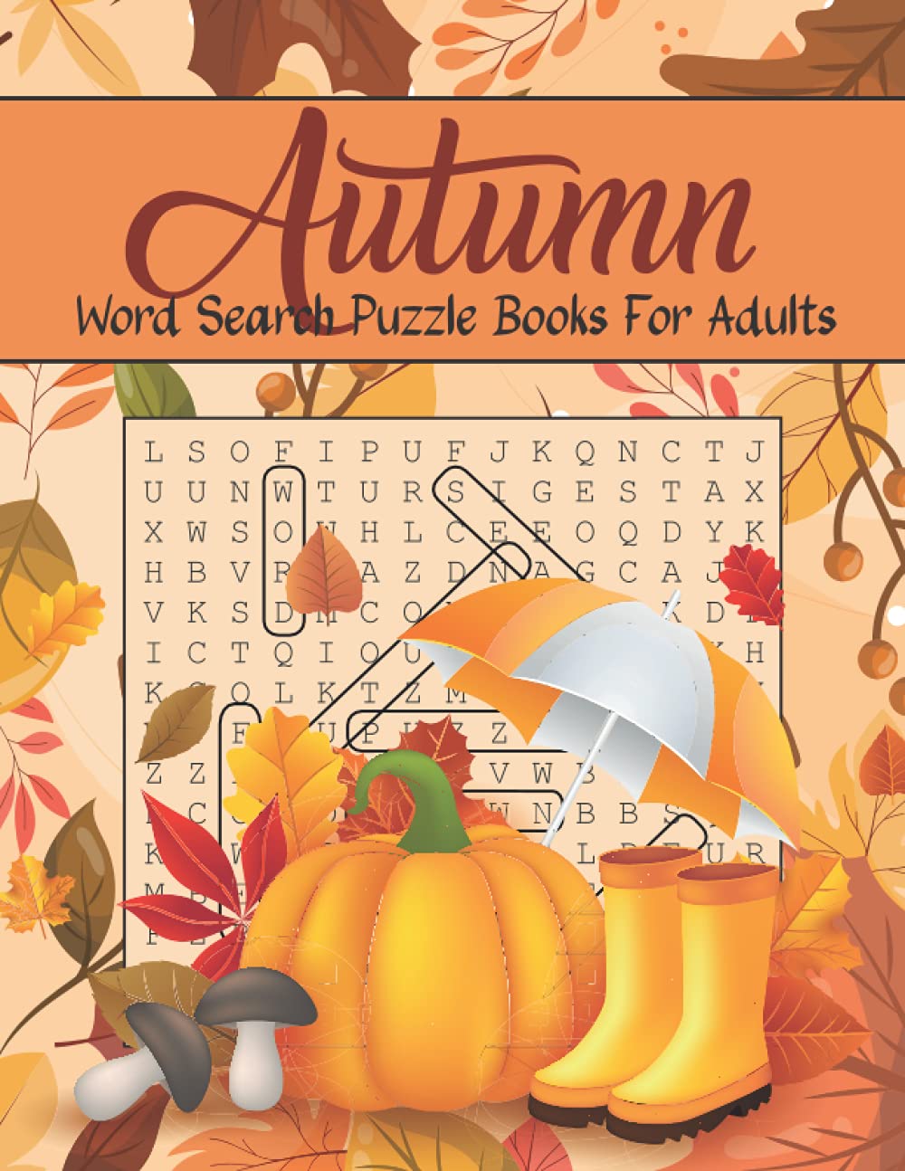Autumn Word Search Puzzle Books For Adults: Large Print Autumn Fall Word Search Puzzles For Adults. Thanksgiving Word Search, Halloween Word Search. ... Autumn Themed Word Search Puzzles for Adults.