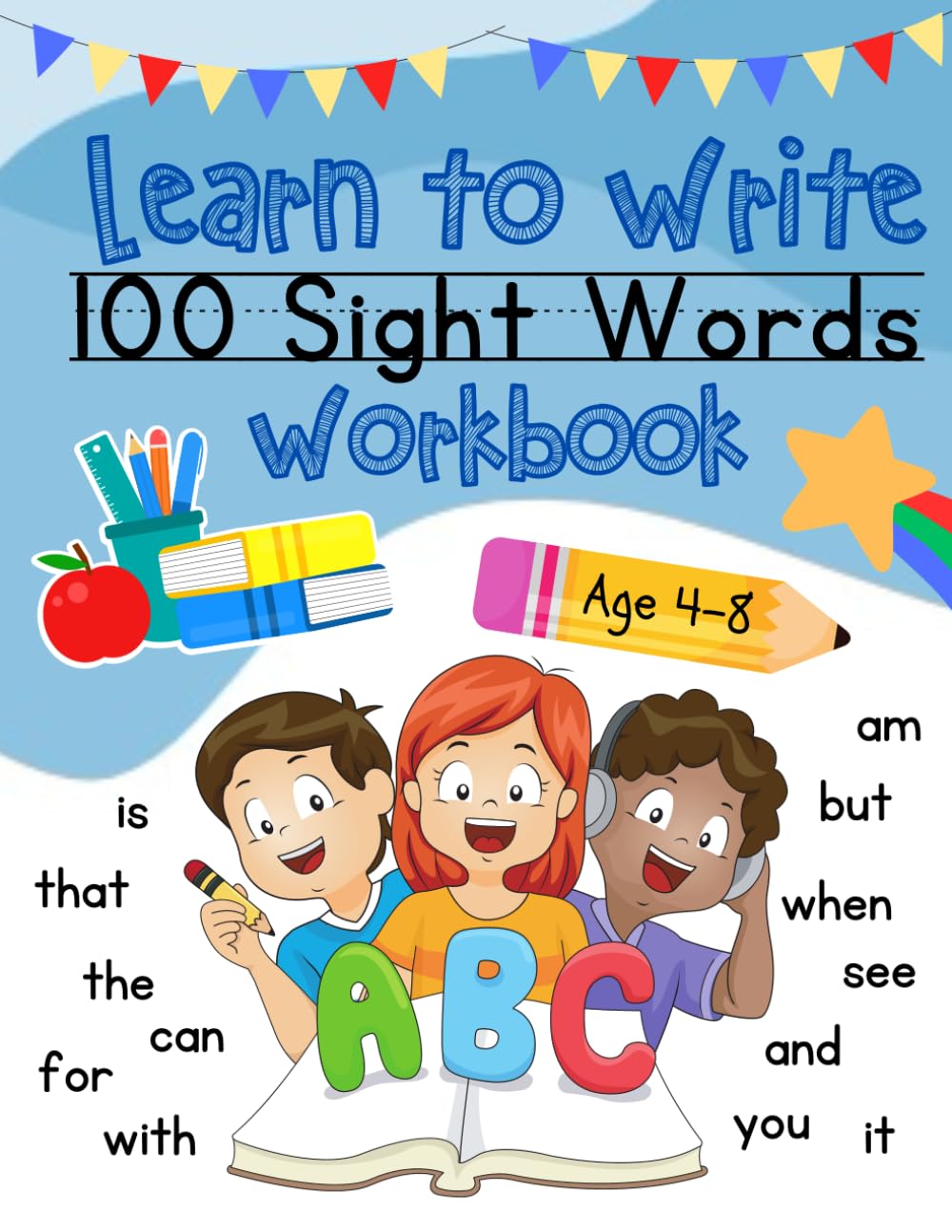 Learn to Write 100 Sight Words Workbook: Activity Workbook to Learn, Trace & Practice 100 High Frequency Sight Words