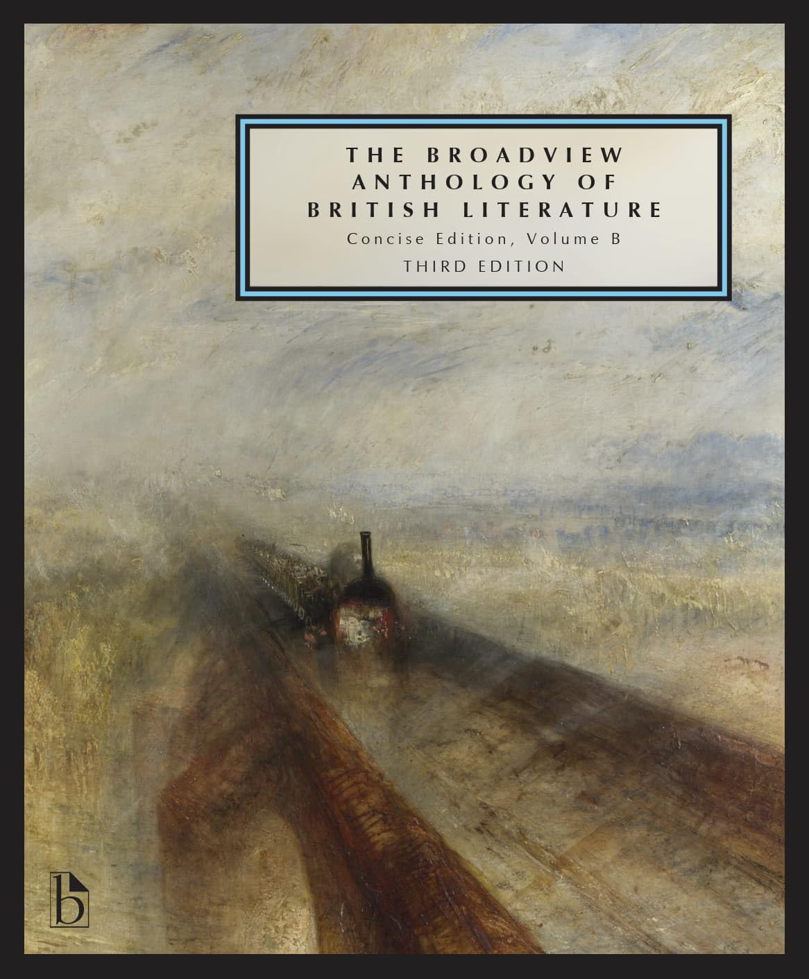 The Broadview Anthology of British Literature: Concise Volume B - Third Edition: The Age of Romanticism - The Victorian Era - The Twentieth Century and Beyond