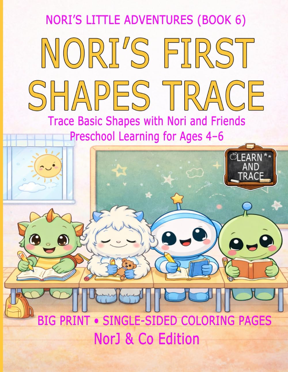 NORI’S FIRST SHAPES TRACE: Trace Basic Shapes with Nori and Friends Preschool Learning for Ages 4–6 (Nori’s Little Adventures)