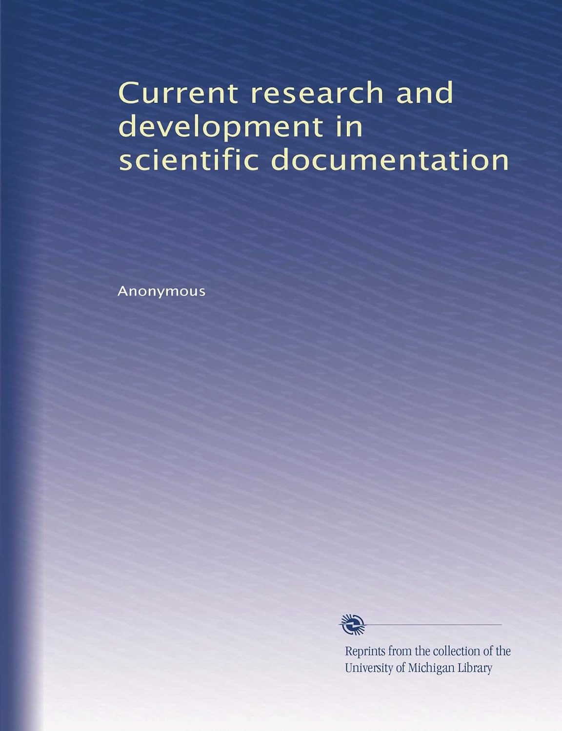 Current research and development in scientific documentation: Anonymous ...