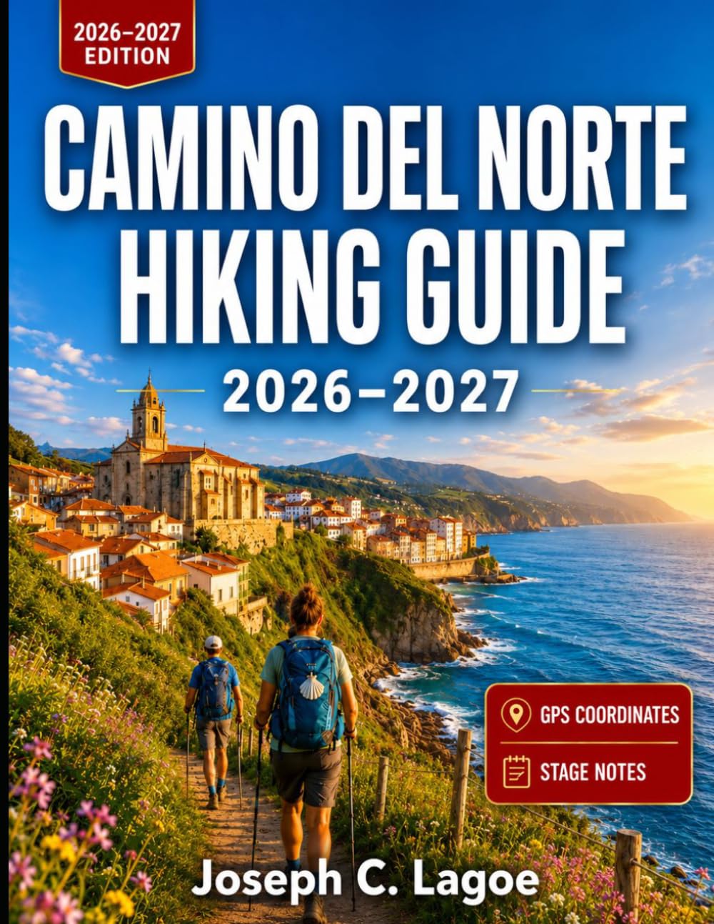 Camino del Norte Hiking Guide 2026–2027: Route Planner with Stage Notes, Coastal Towns, Lodging Help, Packing Tips, and Itinerary Ideas for First-Time Pilgrims