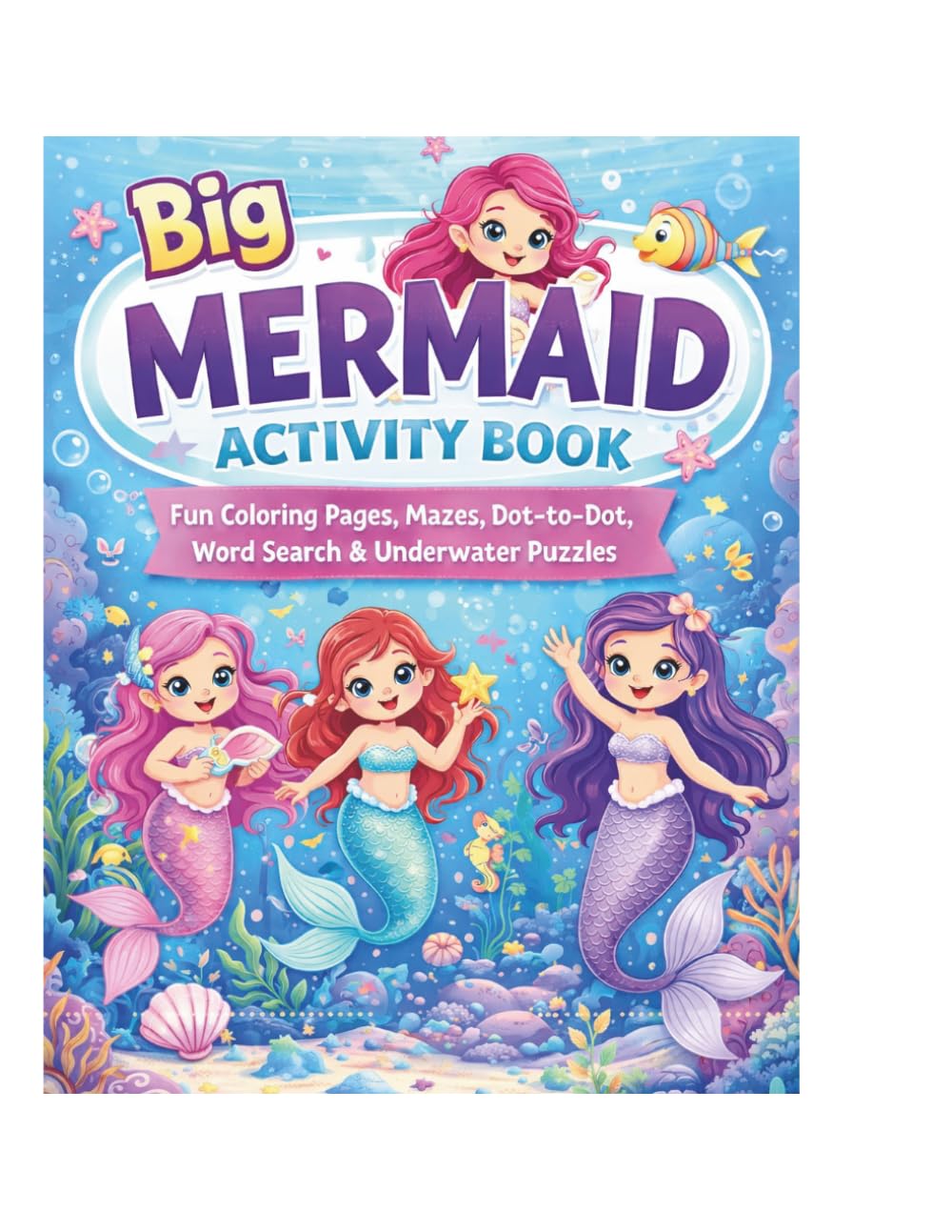 Big Mermaid Activity Book for Kids Ages 4–8: Fun Coloring Pages, Mazes, Dot-to-Dot, Word Search & Underwater Puzzles
