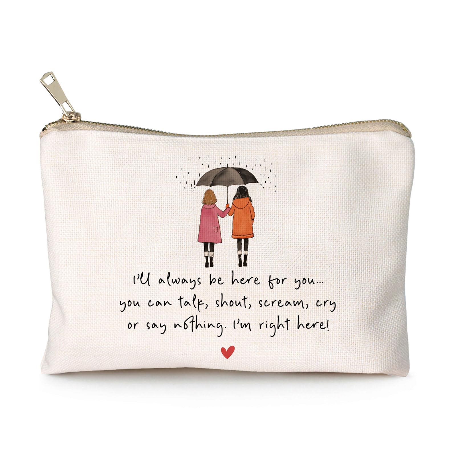 I'll Always Be Here For You Makeup Bag, Supportive Friend Gift, Friends Always, Best Friend Gifts, Soul Sister Gift Idea, Sister Cosmetic Bag, Small Gifts Bag, Gifts Case, Christmas Gift