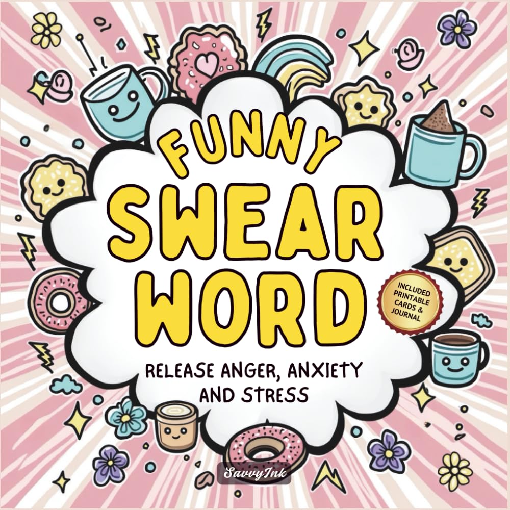 Funny Swear Word Coloring Book for Adults: Release Your Anger, Anxiety and Stress - Cuss, Laugh and Relax Your Way to a Calm and Peaceful Mind (Sweary, Release & Recover Series)