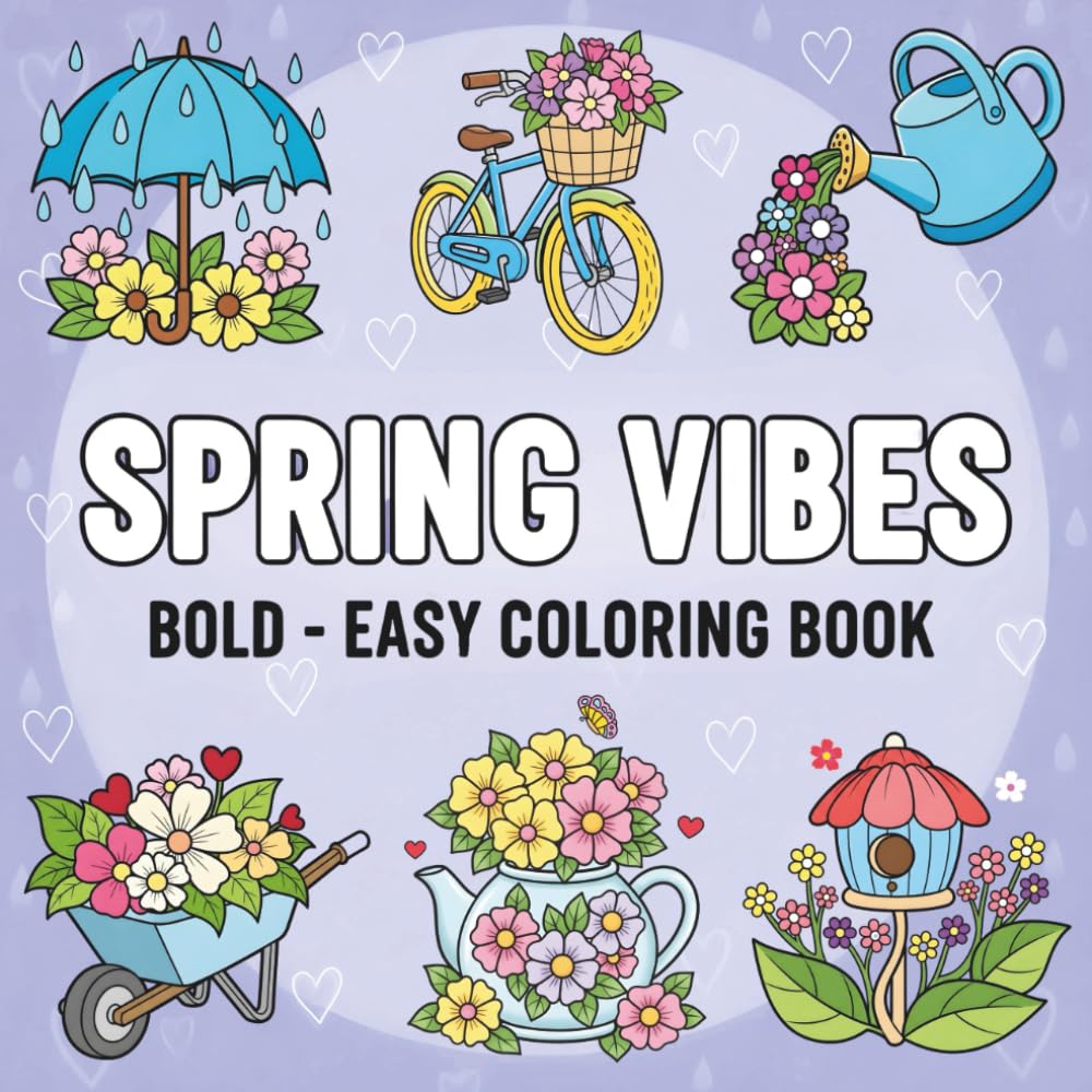 Spring Vibes Bold and Easy Coloring Book: Cute and Simple Spring Designs with Flowers, Bunnies and Butterflies | Easy Coloring Pages with Bold Lines and Big Spaces for Kids