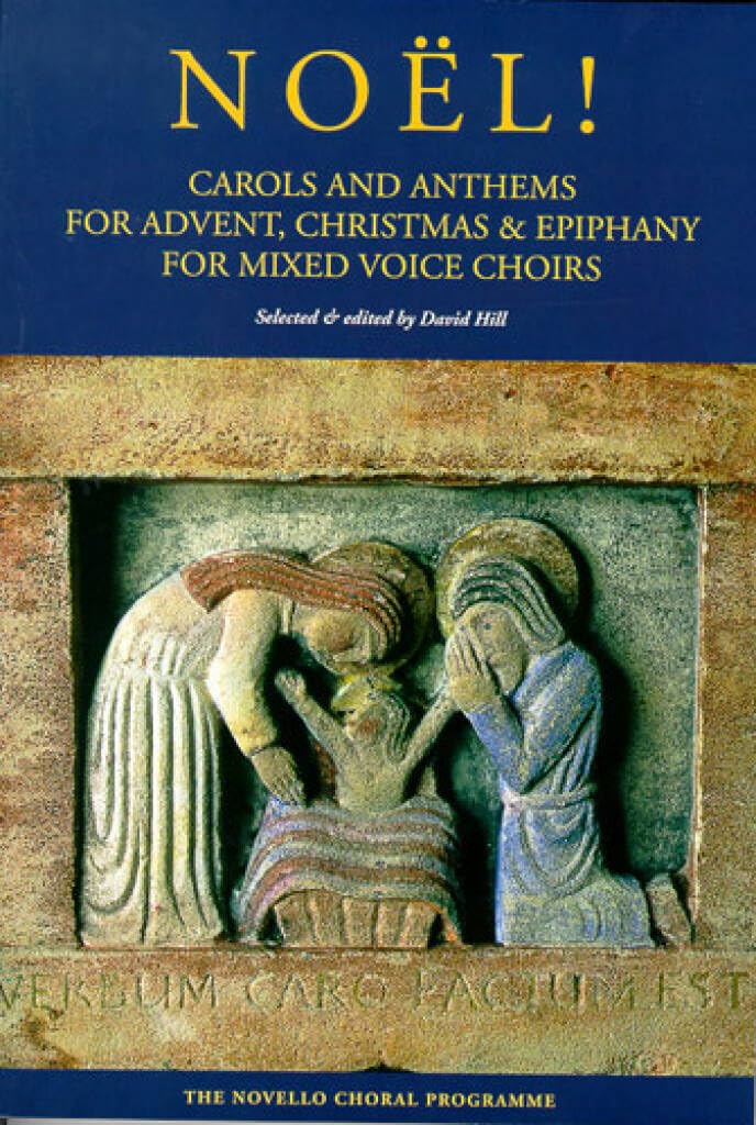 Noël! Carols and Anthems for Advent, Christmas and Epiphany | Songbook for Mixed Voice Choirs | Sacred Carols and Anthems SATB Sheet Music | Music Arrangements from Renaissance to Modern Day