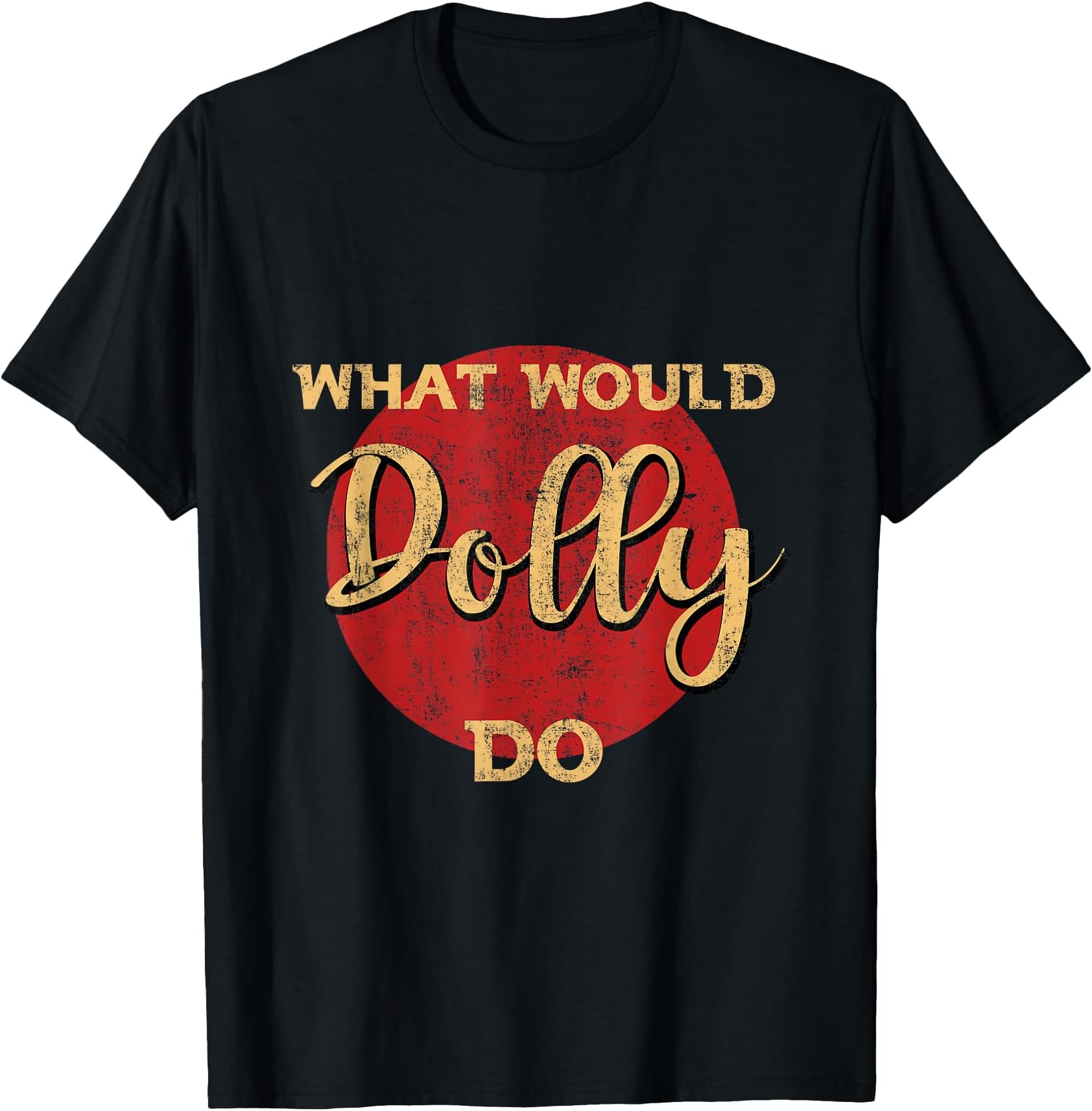 Funny What Would Dolly Do Vintage distressed Retro T-Shirt T-Shirt