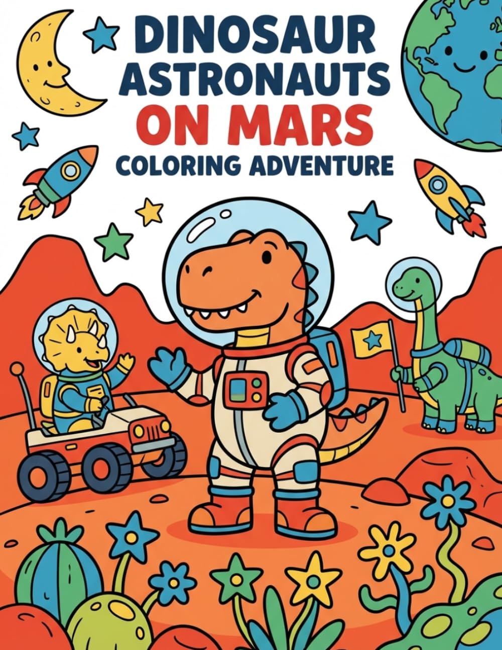 Dinosaur Astronauts on Mars Colouring Adventure: Cute Space Exploration Fun for Kids
