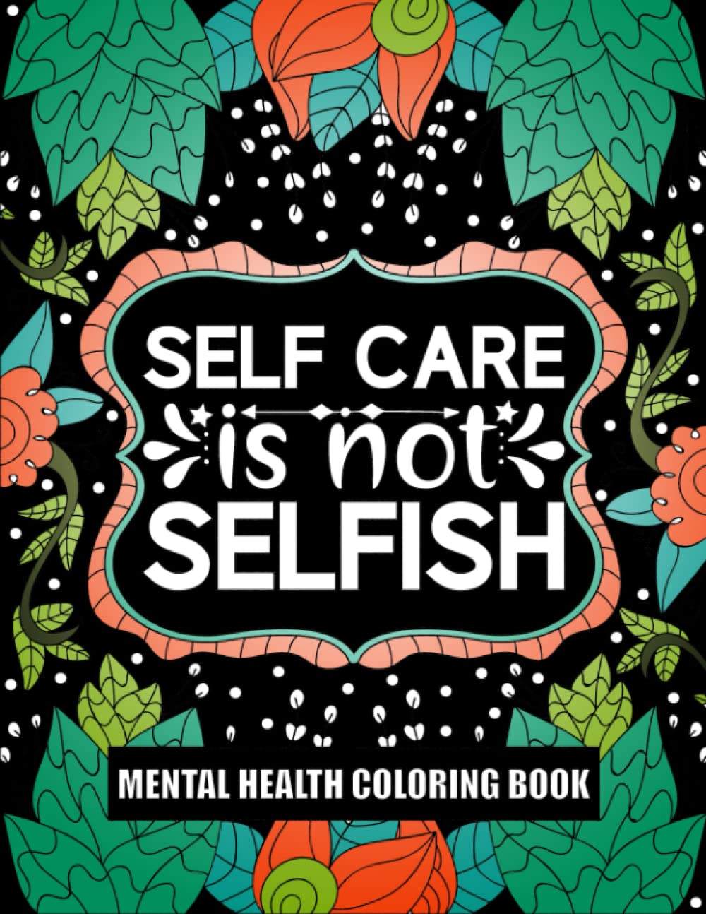 Mental Health Coloring Book: Inspirational Coloring Book for Stress Relief for People With Anxiety and Depression