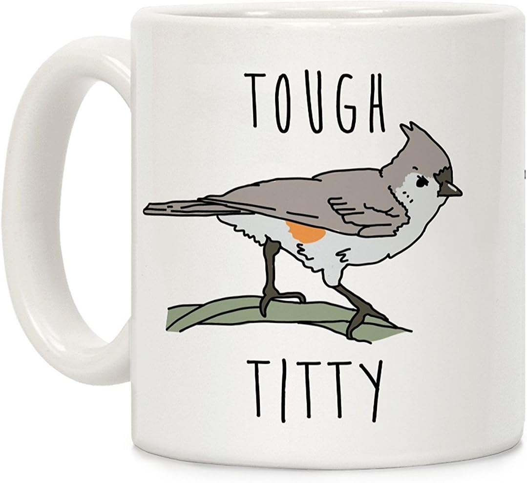 LookHUMAN Tough Titty White 11 Ounce Ceramic Coffee Mug