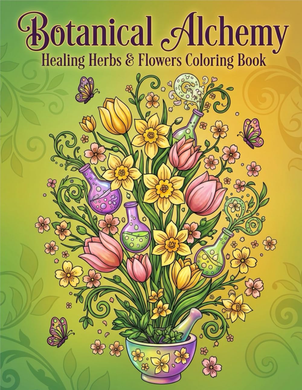 BOTANICAL ALCHEMY: HEALING HERBS & FLOWERS