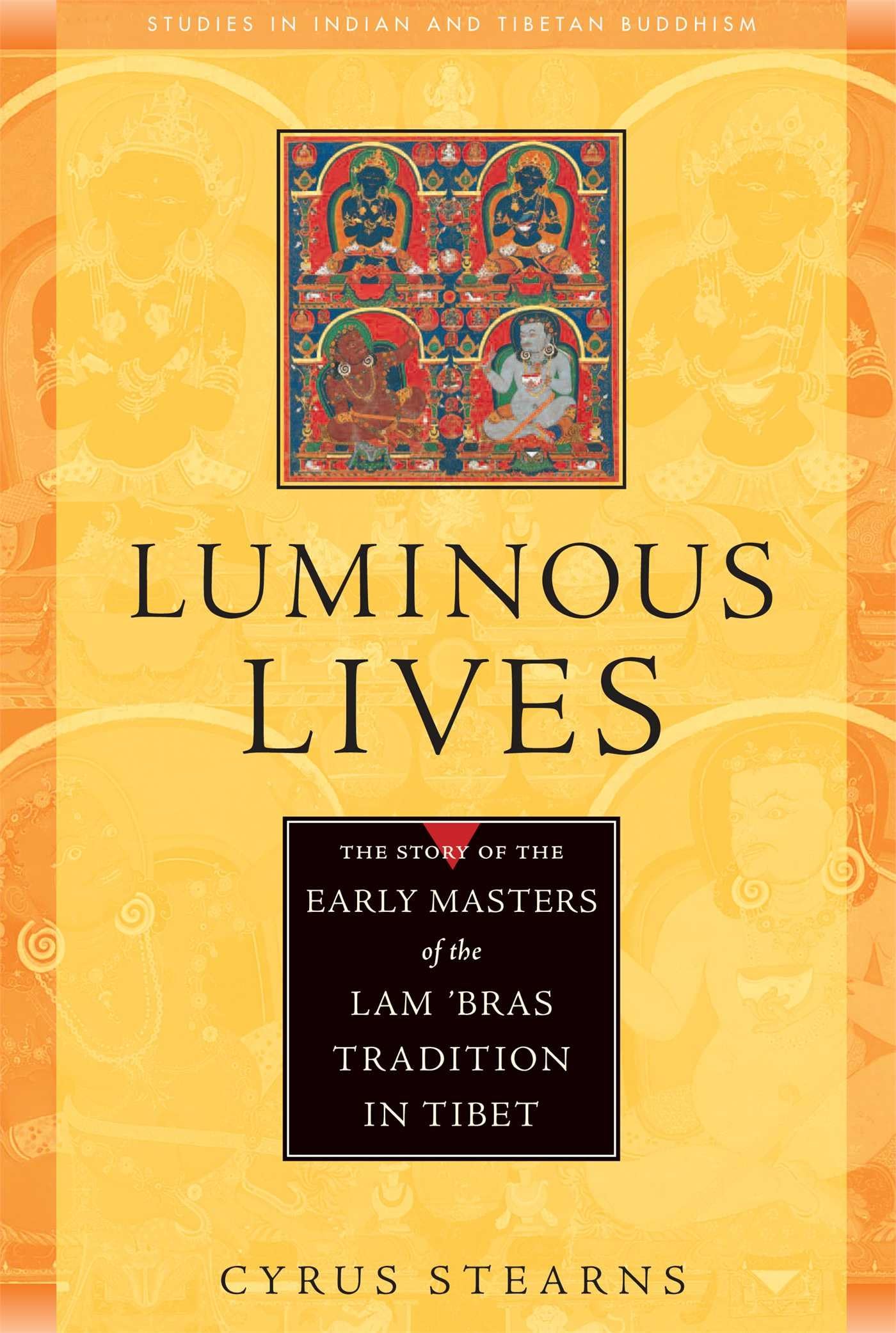 Buy Luminous Lives: The Story of the Early Masters of the Lam 'bras in Tibet (Studies in Indian and Tibetan Buddhism) — BookShops.in