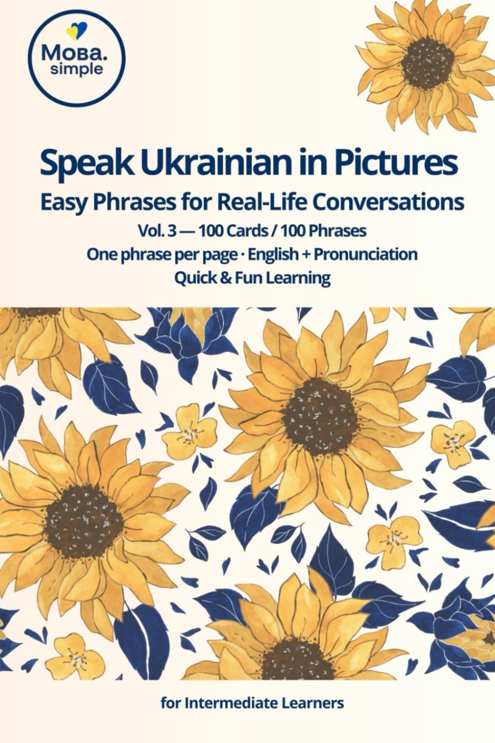 Speak Ukrainian in Pictures • Volume 3: Visual Phrasebook for Real-Life Conversations, Emotions & Relationships | 100 Intermediate Ukrainian ... Easy Pronunciation (Start Speaking Ukrainian)