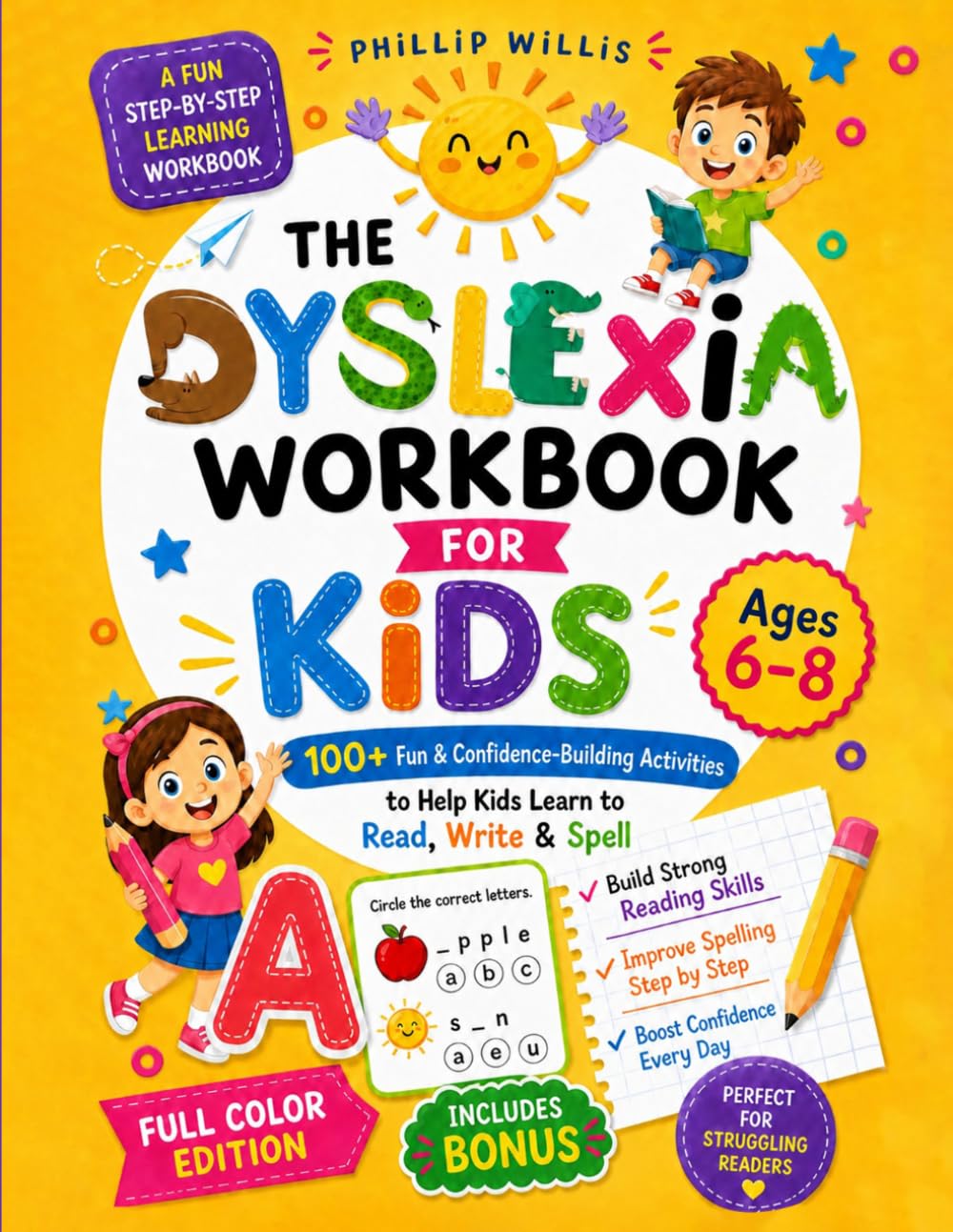 The Dyslexia Workbook for Kids: 100+ Fun and Confidence-Building Activities to Strengthen Early Reading, Writing, and Spelling Skills for Ages 6-8