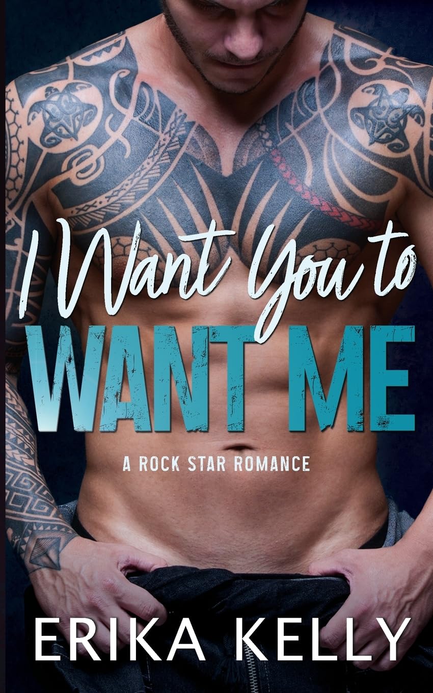 I Want You To Want Me: 2 (Rock Star Romance)