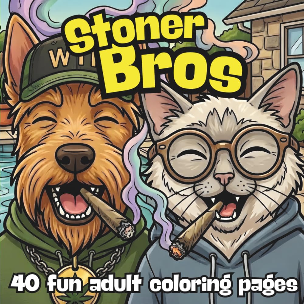 Stoner Bros 420 Daze: A Funny 420 Adult Coloring Book for Stoners - Featuring Scotty the Terrier and Sammy the Cat - Weed Humor, Smoke Sessions, ... Scenes - Laugh and Color Away your Stress