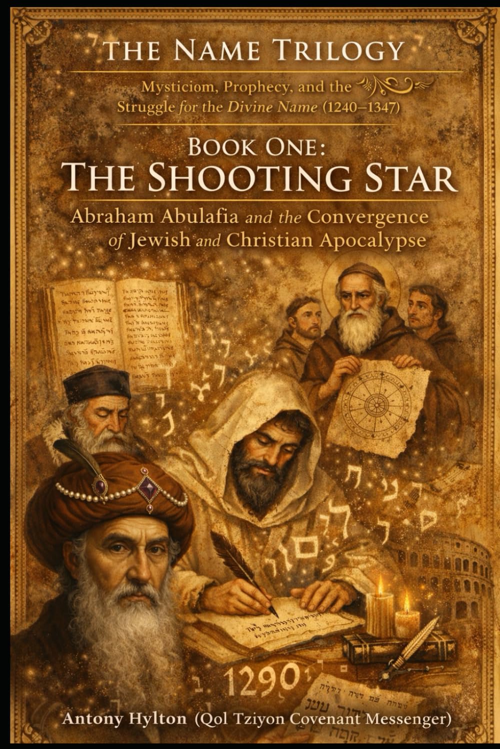 THE NAME TRILOGY BOOK ONE : THE SHOOTING STAR: Abraham Abulafia and the Convergence of Jewish and Christian Apocalypse: 1 (The Name Trilogy and Prophetic Kabbalah)