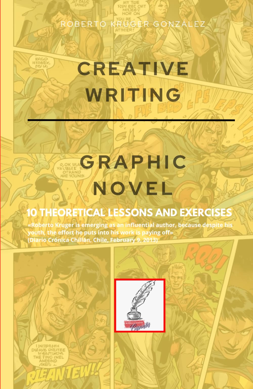 CREATIVE WRITING: GRAPHIC NOVEL: 10 THEORETICAL LESSONS AND EXERCISES (Creative Writing - Cervantes Writing Academy / Sintagma Publishing Group)