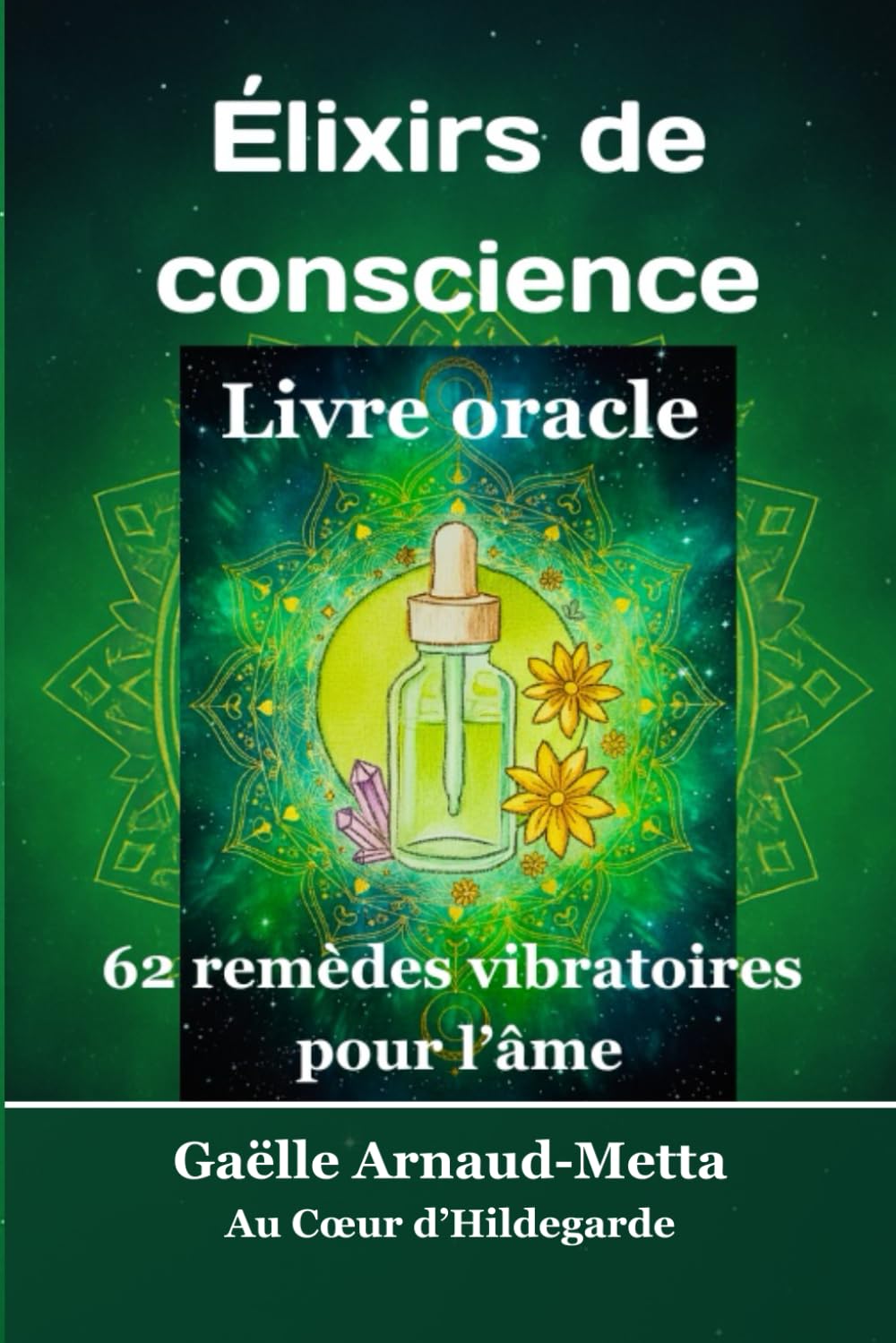 Élixirs de conscience, Livre oracle: 62 remèdes vibratoires pour l'âme