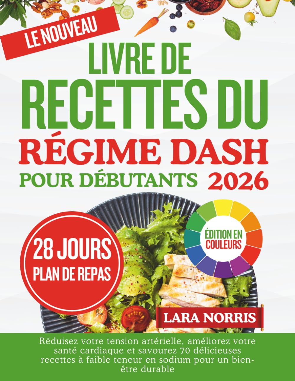 Le Nouveau Livre De Recettes Du Régime Dash Pour Débutants 2026: Réduisez votre tension artérielle, améliorez votre santé cardiaque et savourez 70 ... teneur en sodium pour un bien-être durable