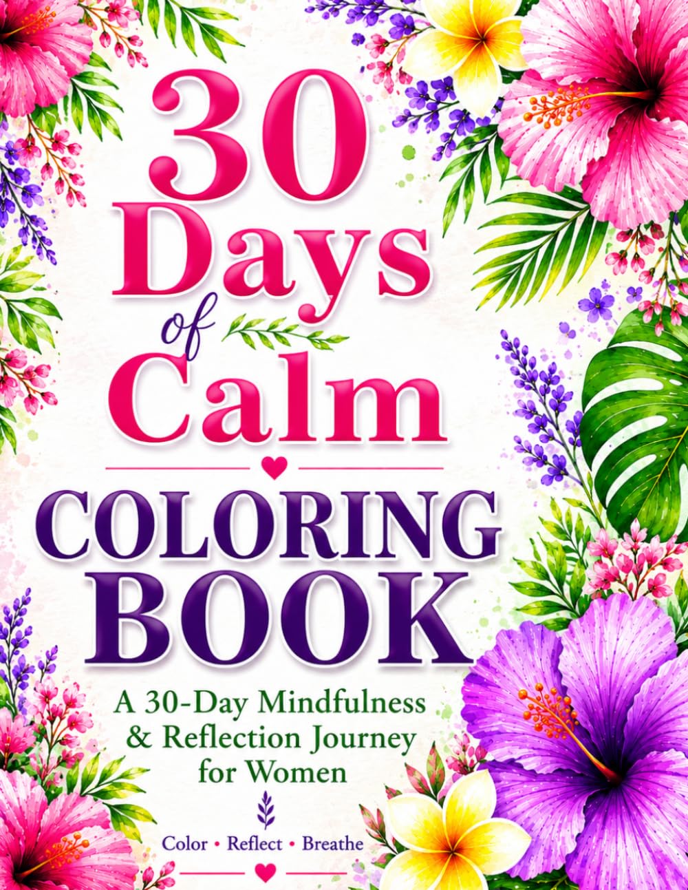 30 Days of Calm COLORING BOOK: A 30-Day Mindfulness & Reflection Journey for Women