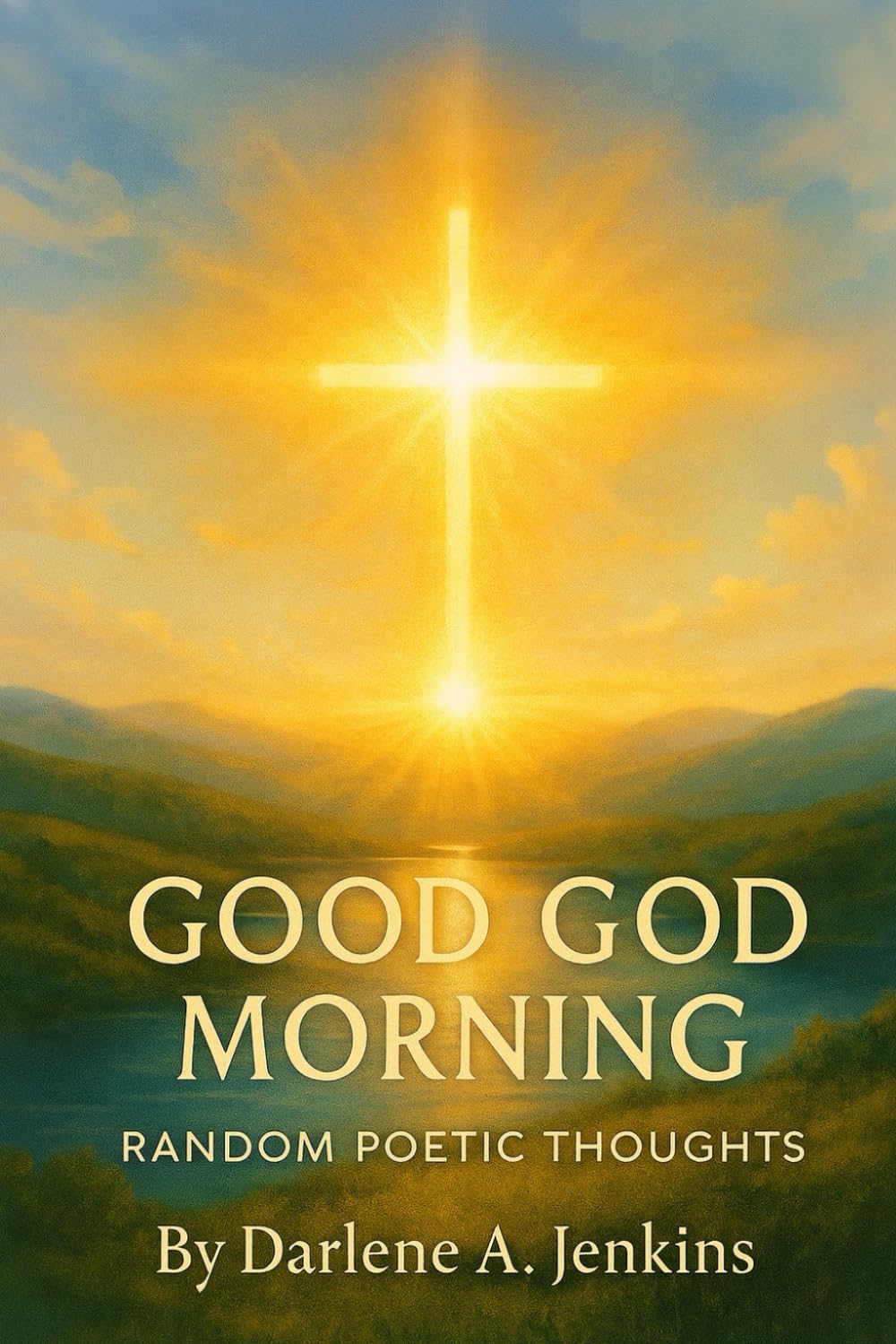 Good God Morning: Random Poetic Thoughts