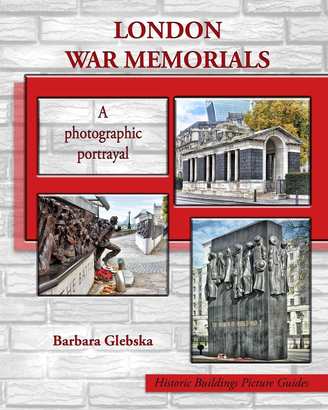 London War Memorials: A photographic portrayal: 1 (Historic Buildings Picture Guides)